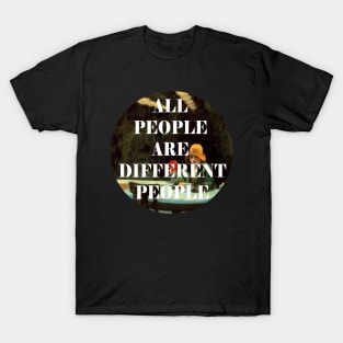 All people are different people T-Shirt